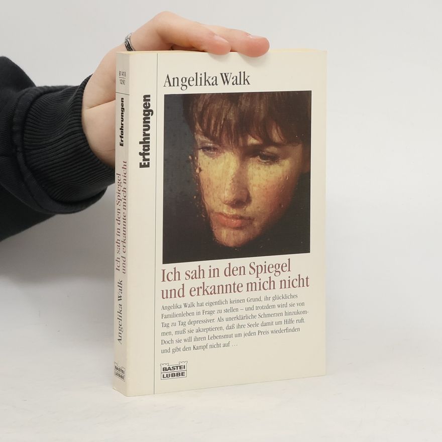 Angelika Walk Ich sah in den Spiegel und erkannte mich nicht