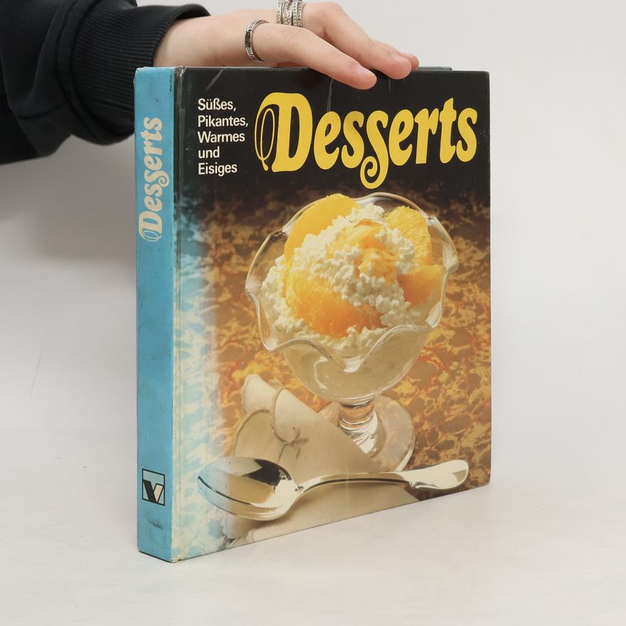 Hans J. Fahrenkamp Desserts. Süßes, Pikantes, Warmes und Eisiges