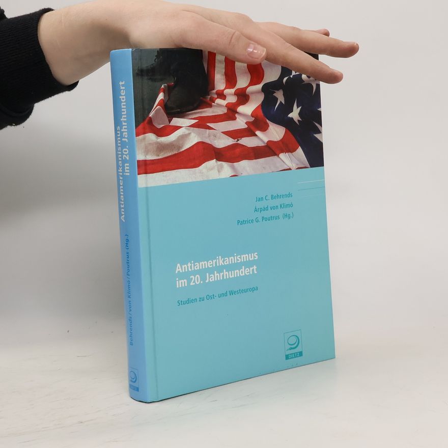 Jan C. Behrends Antiamerikanismus im 20. Jahrhundert