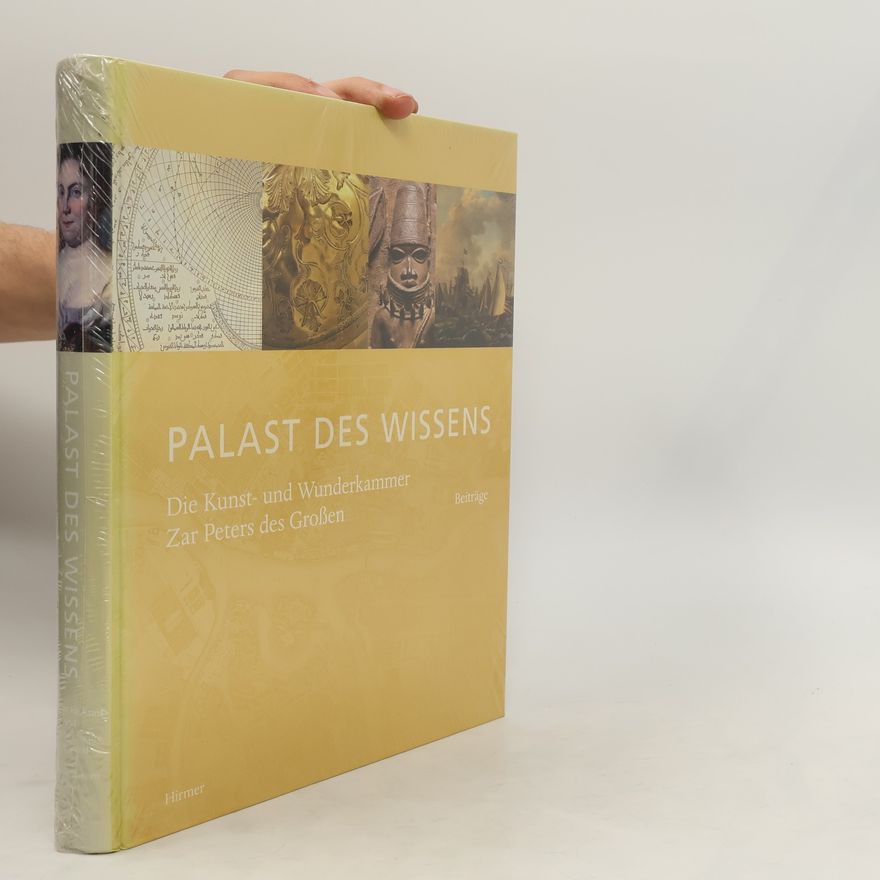 Michael Dückershoff Palast des Wissens : die Kunst- und Wunderkammer Zar Peters des Großen