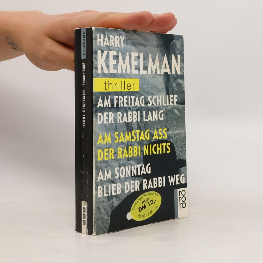 Harry Kemelman Am Freitag schlief der Rabbi lang / Am Samstag aß der Rabbi nichts / Am Sonntag blieb der Rabbi weg.