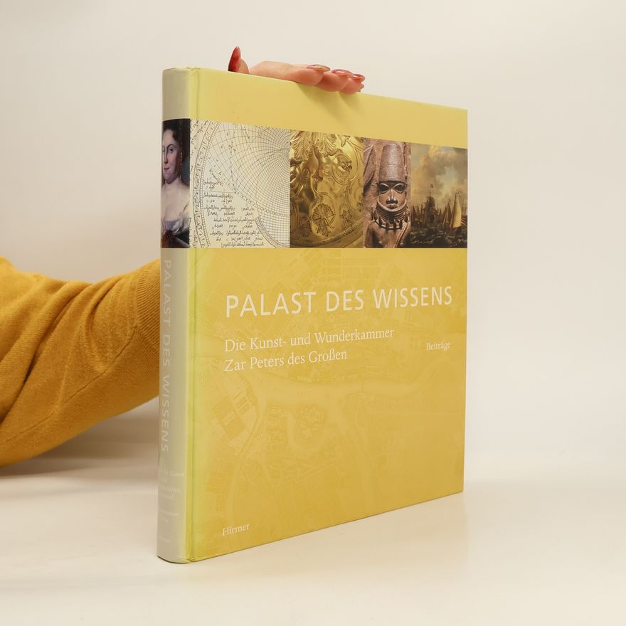 Michael Dückershoff Palast des Wissens. Die Kunst- und Wunderkammer Zar Peters des Großen