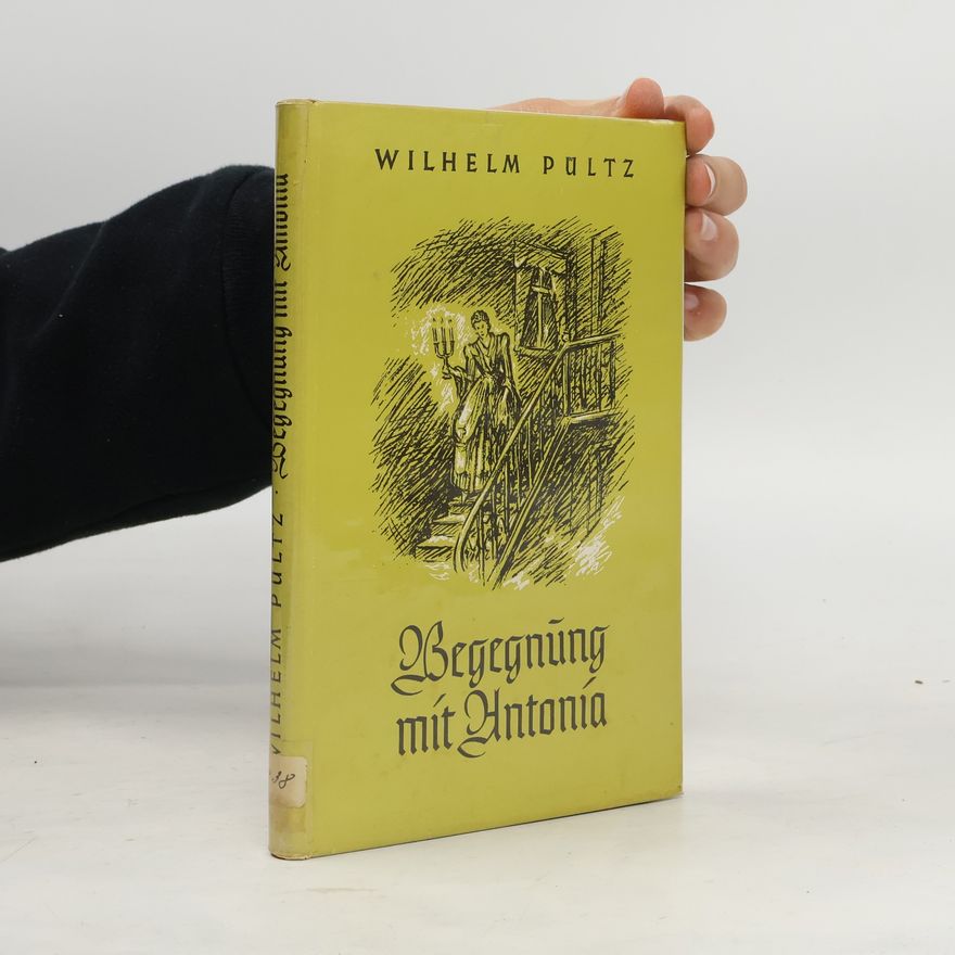 Wilhelm Pültz Begegnung mit Antonía