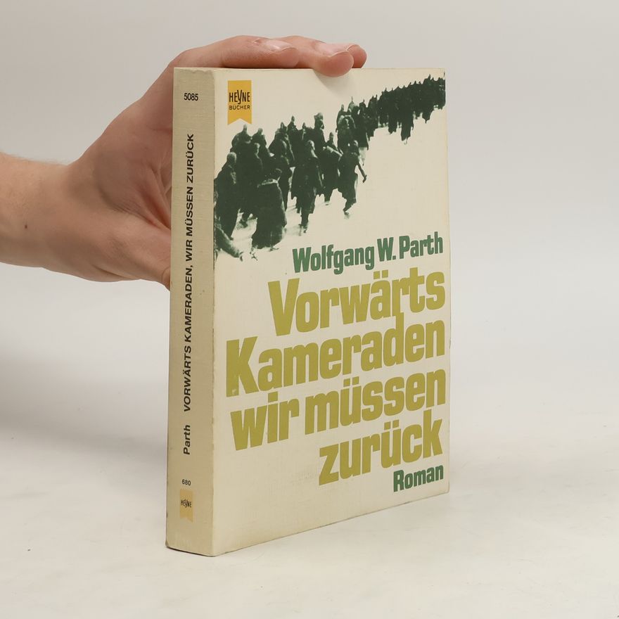 Wolfgang W. Parth Vorwärts Kameraden wir müssen zurück