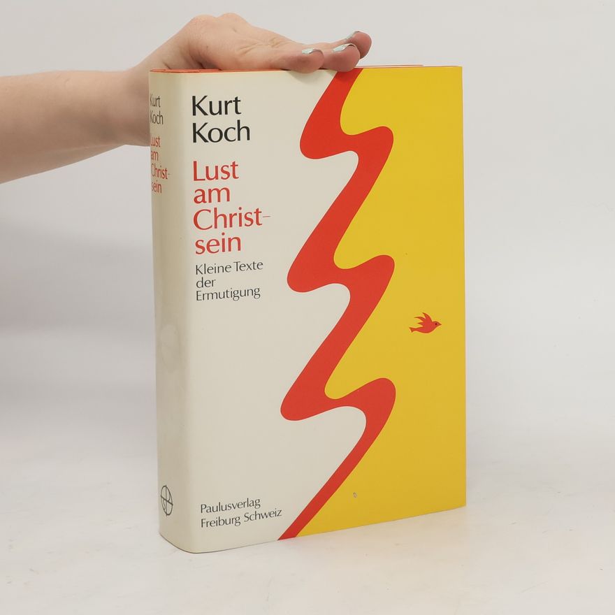 Kurt Koch Lust am Christsein