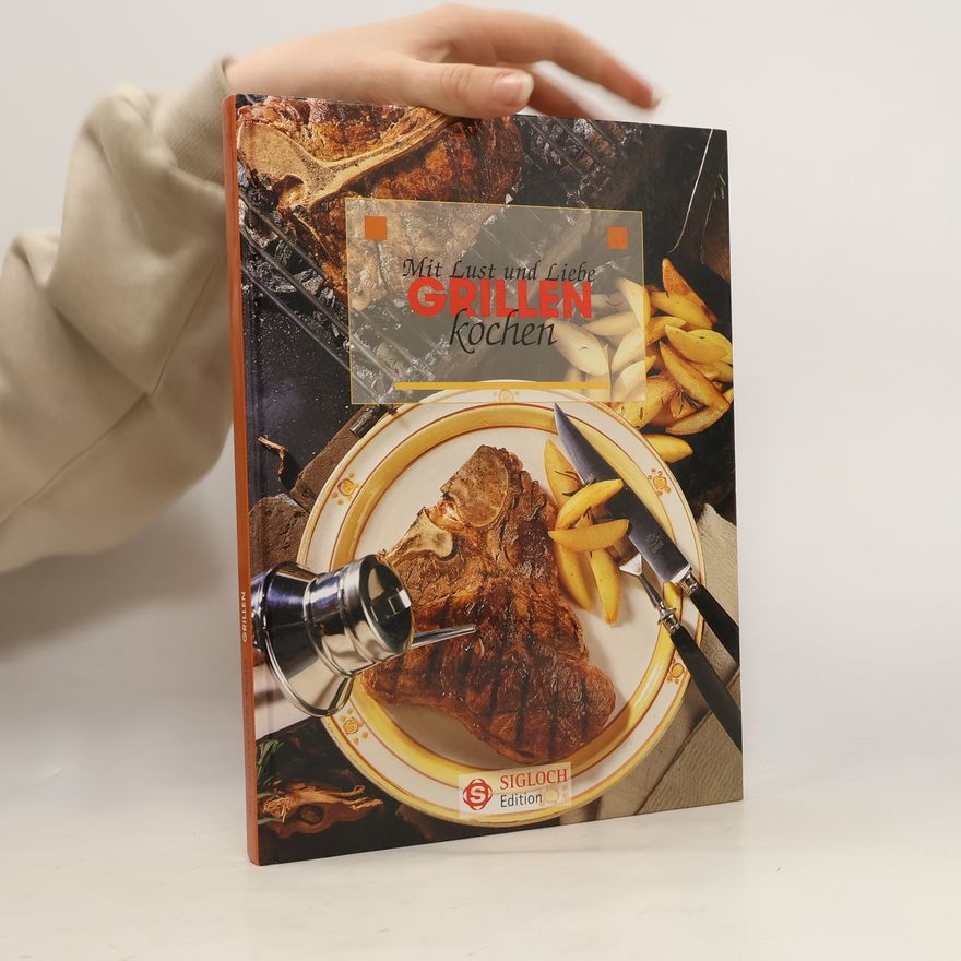 Autorenkollektiv Mit lust und liebe grillen kochen