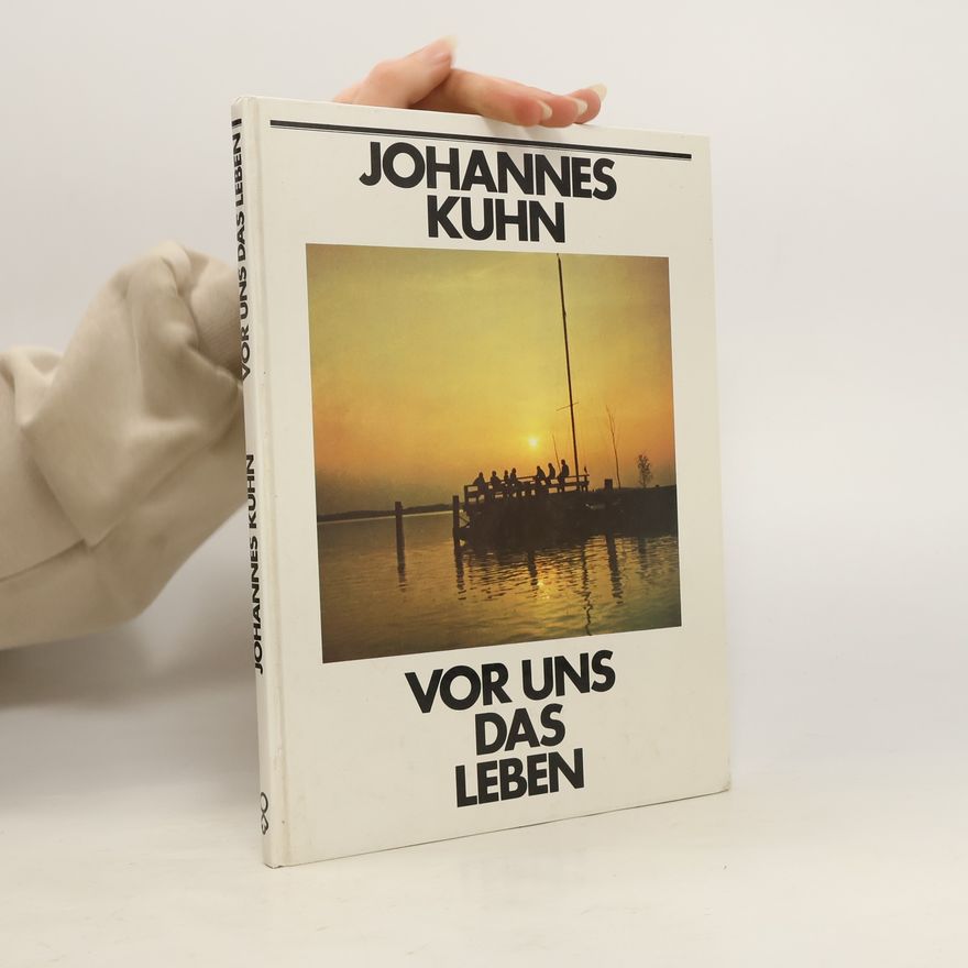 Johannes Kuhn Vor uns das Leben