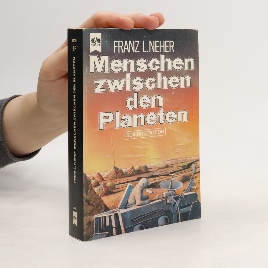 Franz Ludwig Neher Menschen zwischen den Planeten