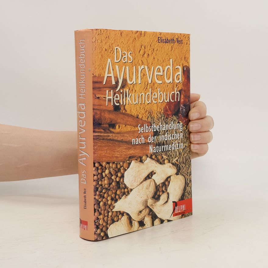 Elisabeth Veit Das Ayurveda-Heilkundebuch