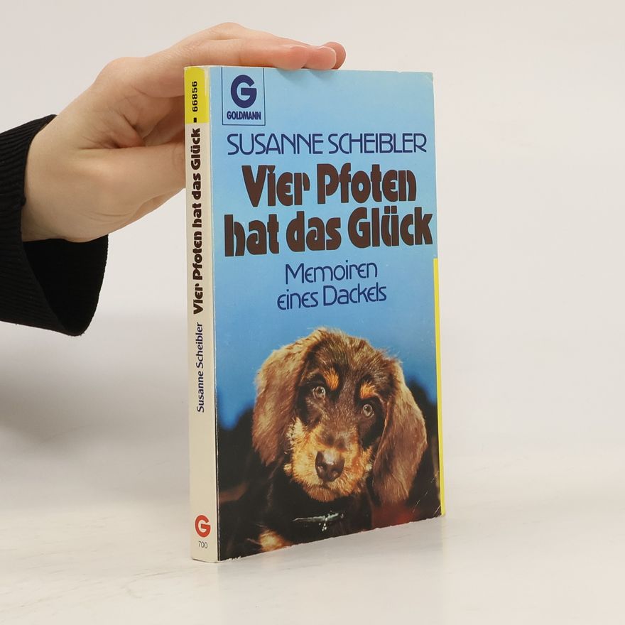 Susanne Scheibler Vier Pfoten hat das Glück. Memoiren eines Dackels.