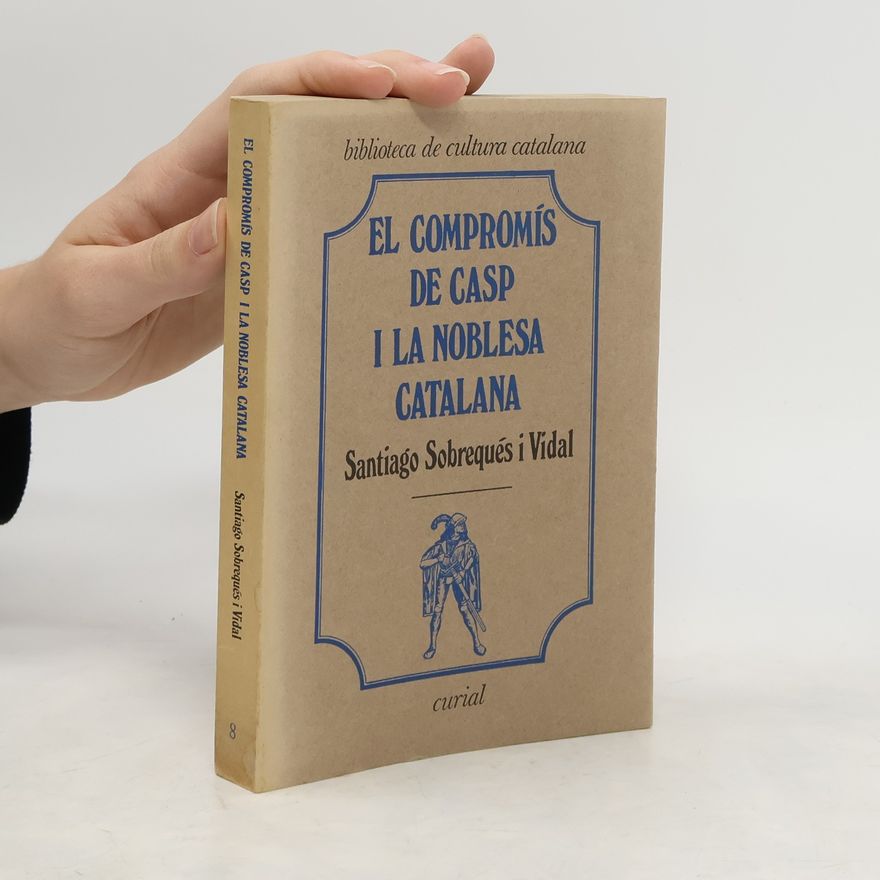 Santiago Sobrequés Vidal El compromís de Casp i la noblesa catalana