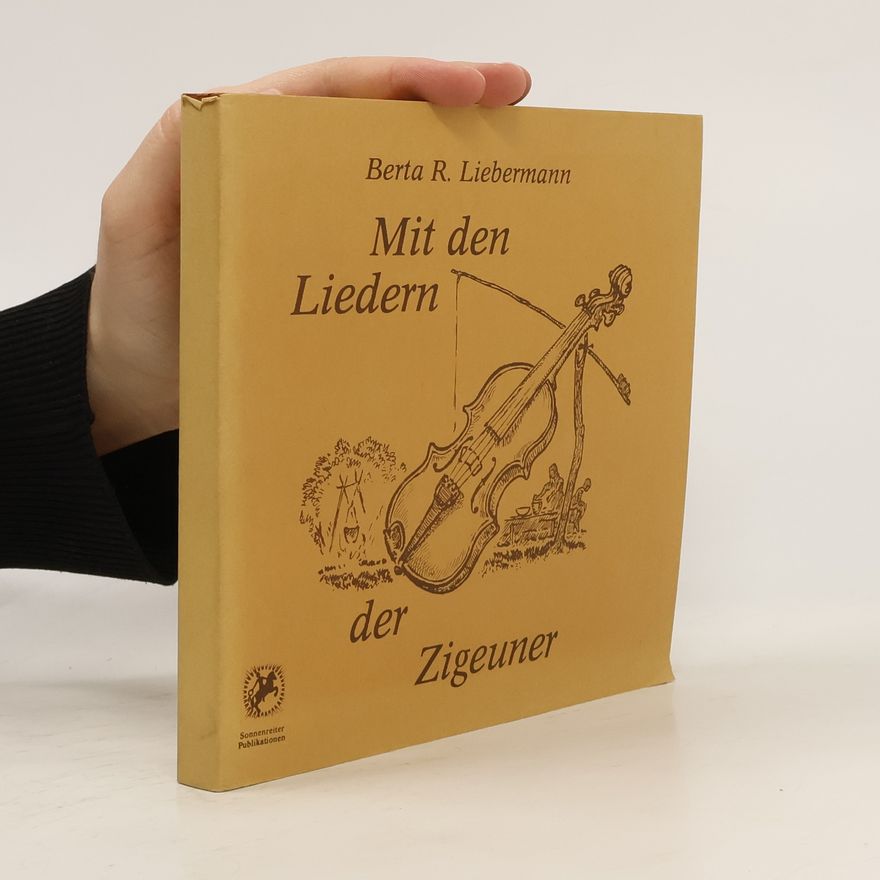 Berta R. Liebermann Mit den Liedern der Zigeuner
