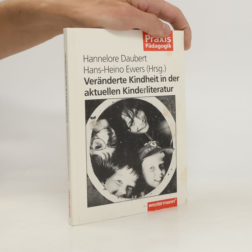 Hannelore Daubert Veränderte Kindheit in der aktuellen Kinderliteratur