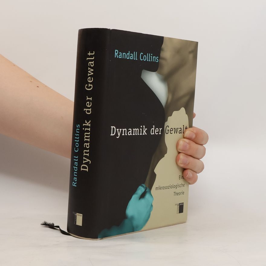 Randall Collins Dynamik der Gewalt