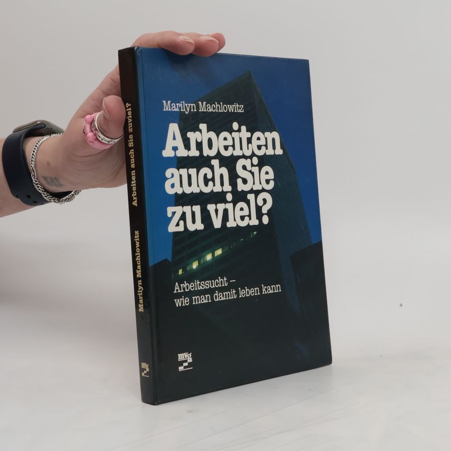 Marilyn Machlowitz Arbeiten auch Sie zuviel?