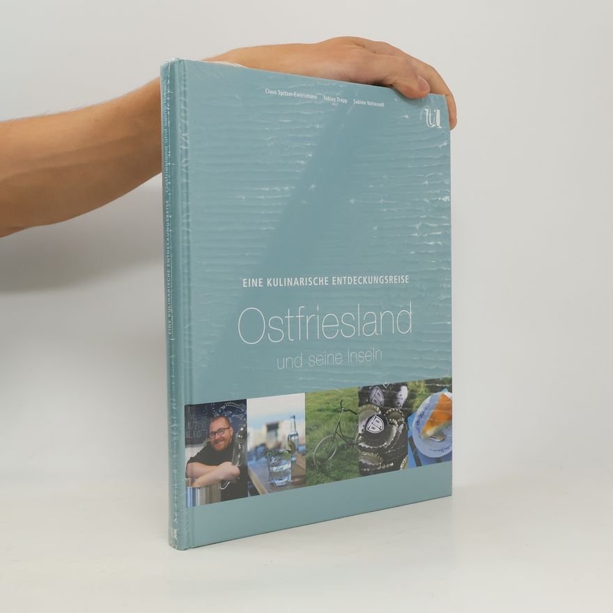 Claus Spitzer Ewersmann Eine kulinarische Entdeckungsreise - Ostfriesland und seine Inseln