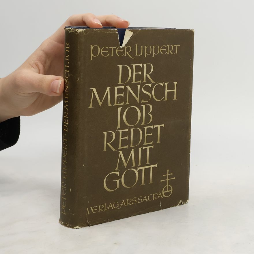 Peter Lippert Der Mensch Job redet mit Gott