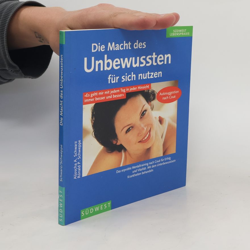 Aljoscha A. Schwarz Die Macht des Unbewussten für sich nutzen