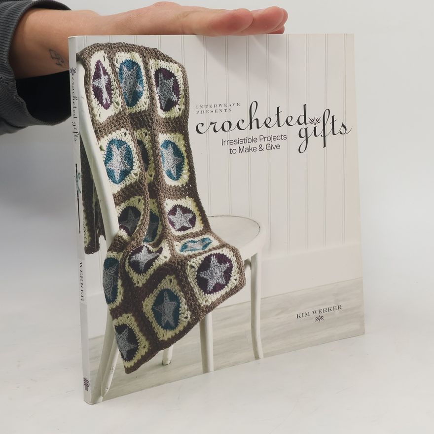 Kim Werker Interweave Presents Crocheted Gifts