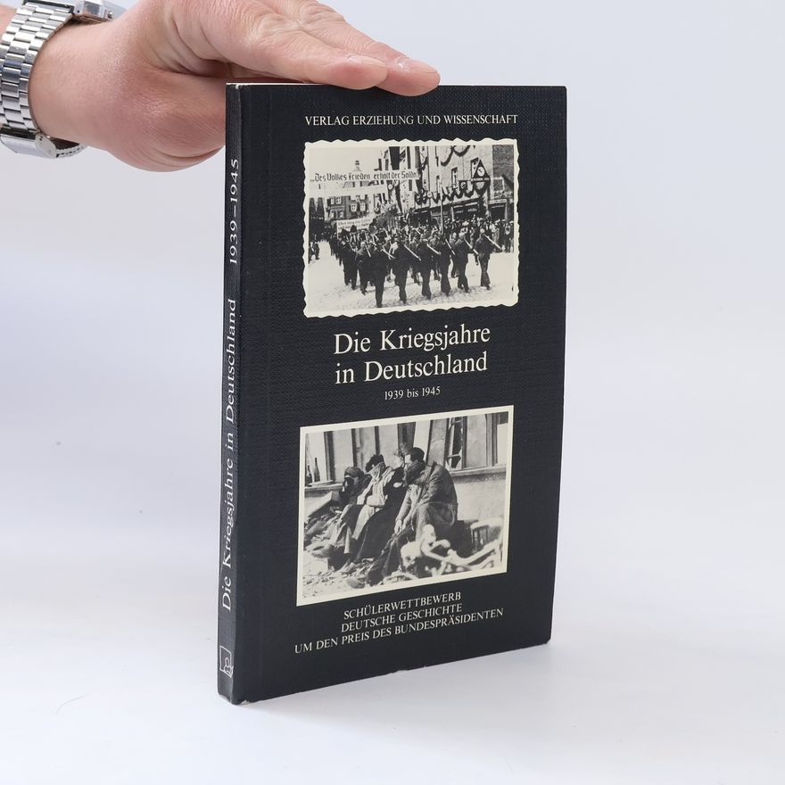 Kolektiv autorů Die Kriegsjahre in Deutschland 1939 bis 1945