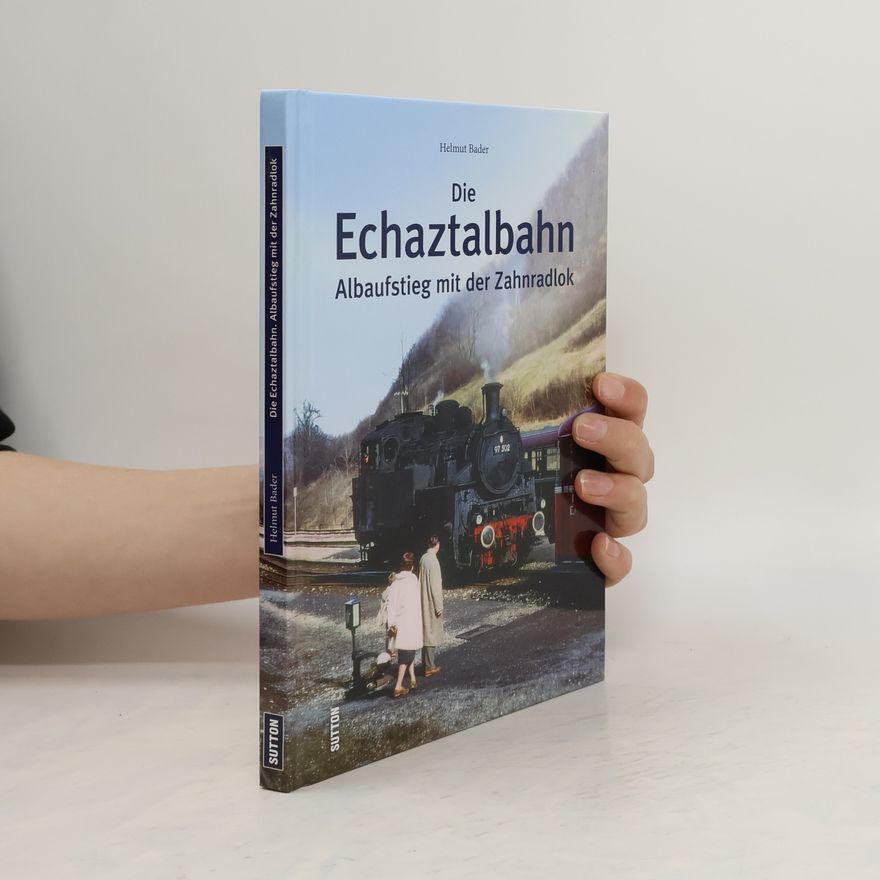 Helmut Bader Die Echaztalbahn