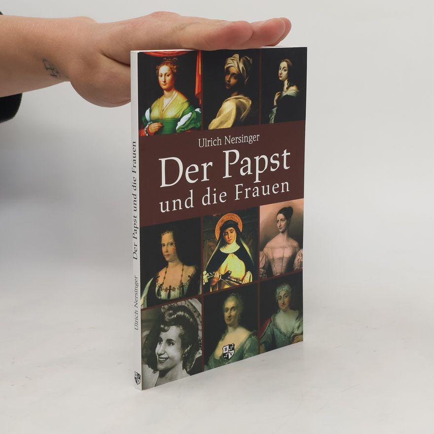 Ulrich Nersinger Der Papst und die Frauen