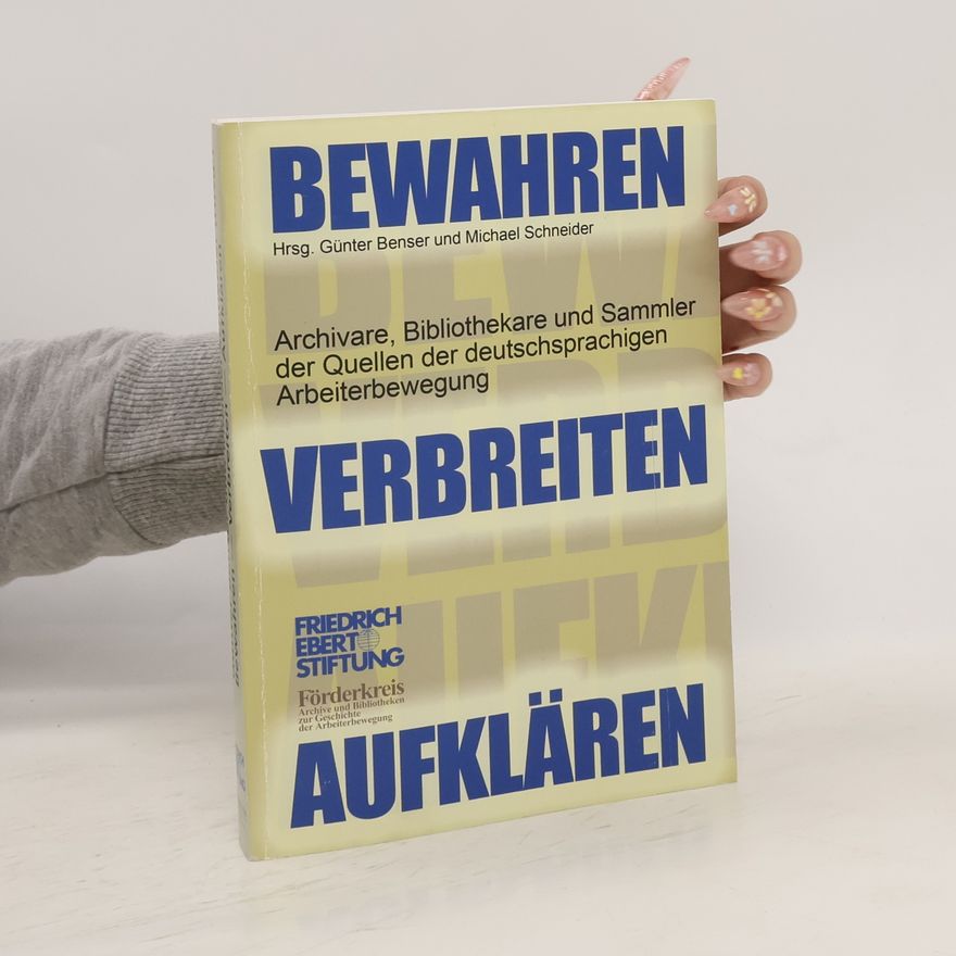 Günter Benser "Bewahren - Verbreiten - Aufklären"