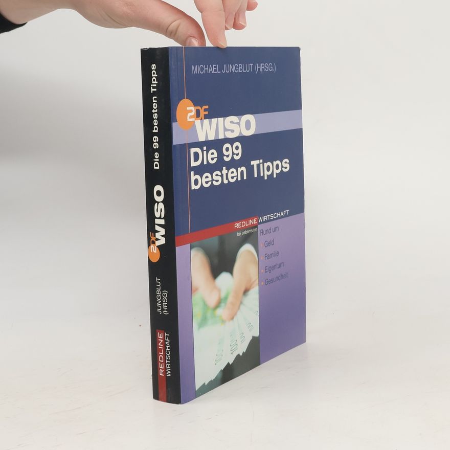 Michael Jungblut Die 99 besten Tipps: rund um Geld, Familie, Eigentum, Gesundheit