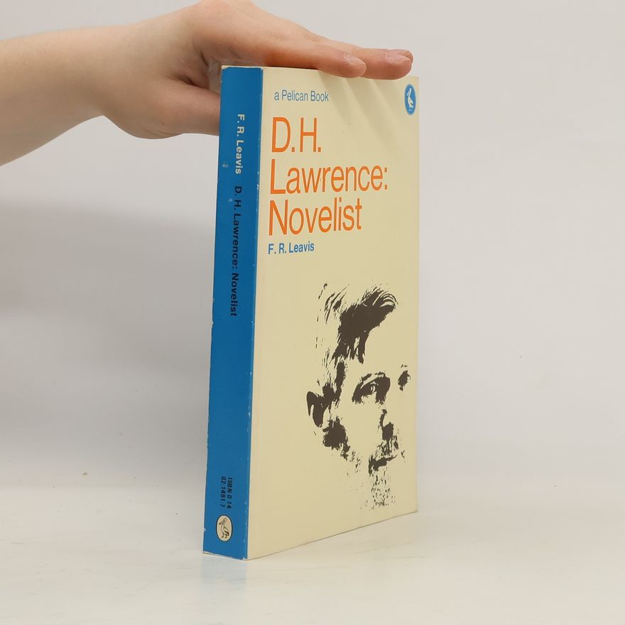 Frank Raymond Leavis D.H. Lawrence. Novelist