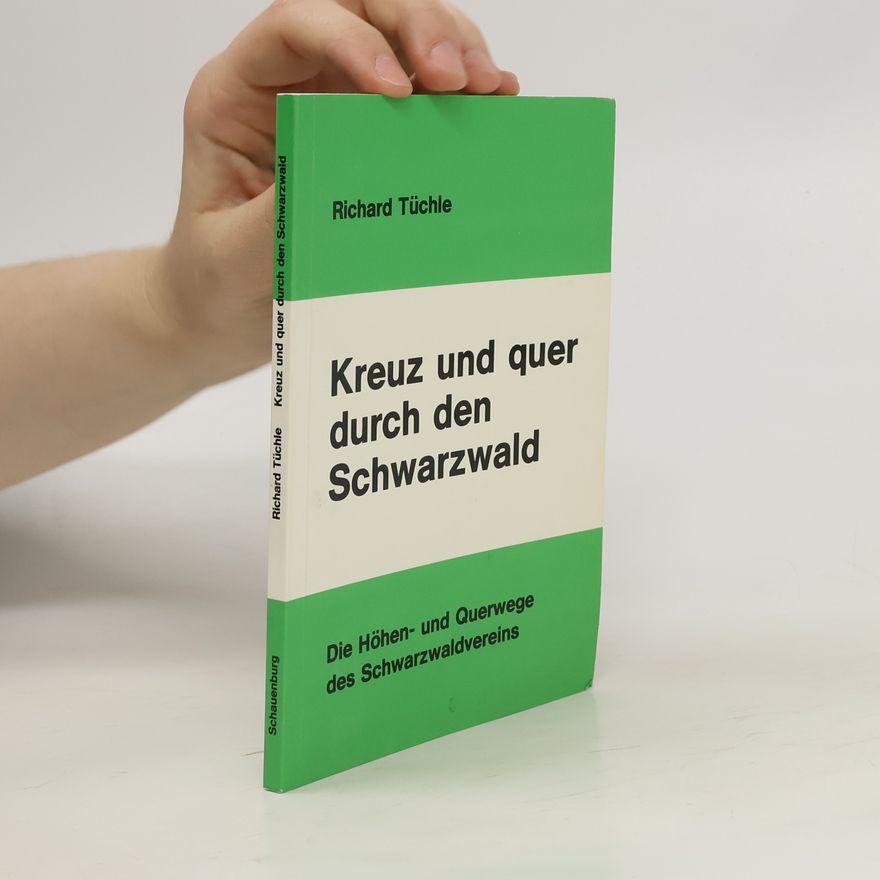 Richard Tüchle Kreuz und quer durch den Schwarzwald