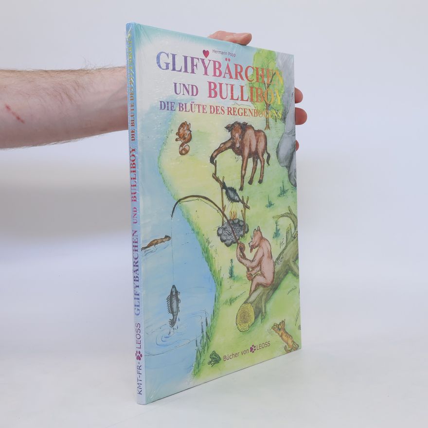 Hermann Popp Glifybärchen und Bulliboy. Die Blüte des Regenbogens