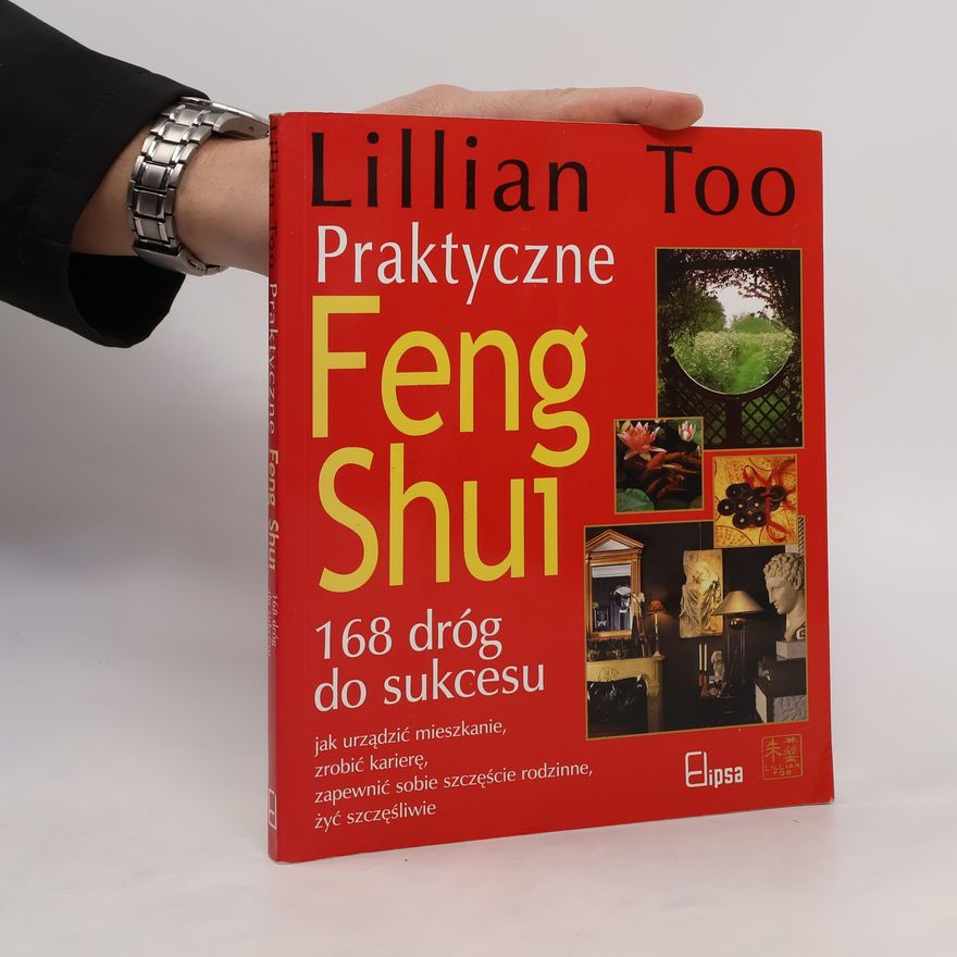 Lillian Too Praktyczne Feng Shui. 168 dróg do sukcesu