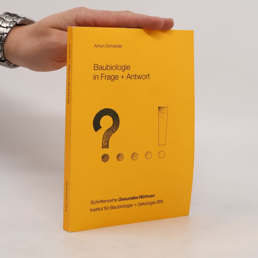Anton Schneider Baubiologie in Frage + Antwort