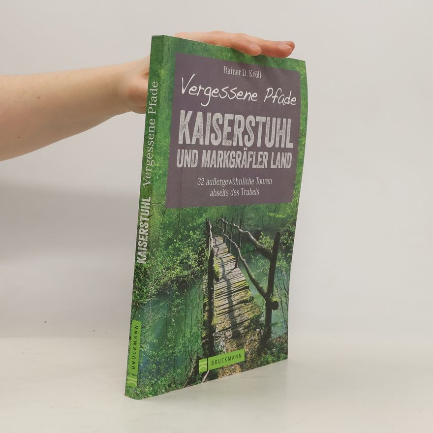 Rainer D. Kröll Vergessene Pfade Kaiserstuhl und Markgräfler Land