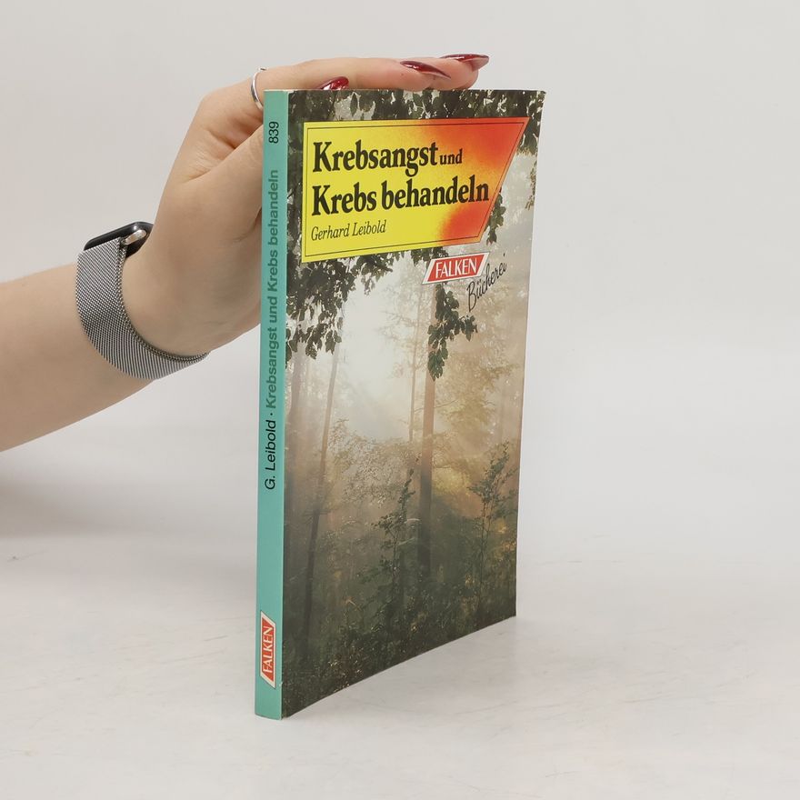 Gerhard Leibold Krebsangst und Krebs behandeln