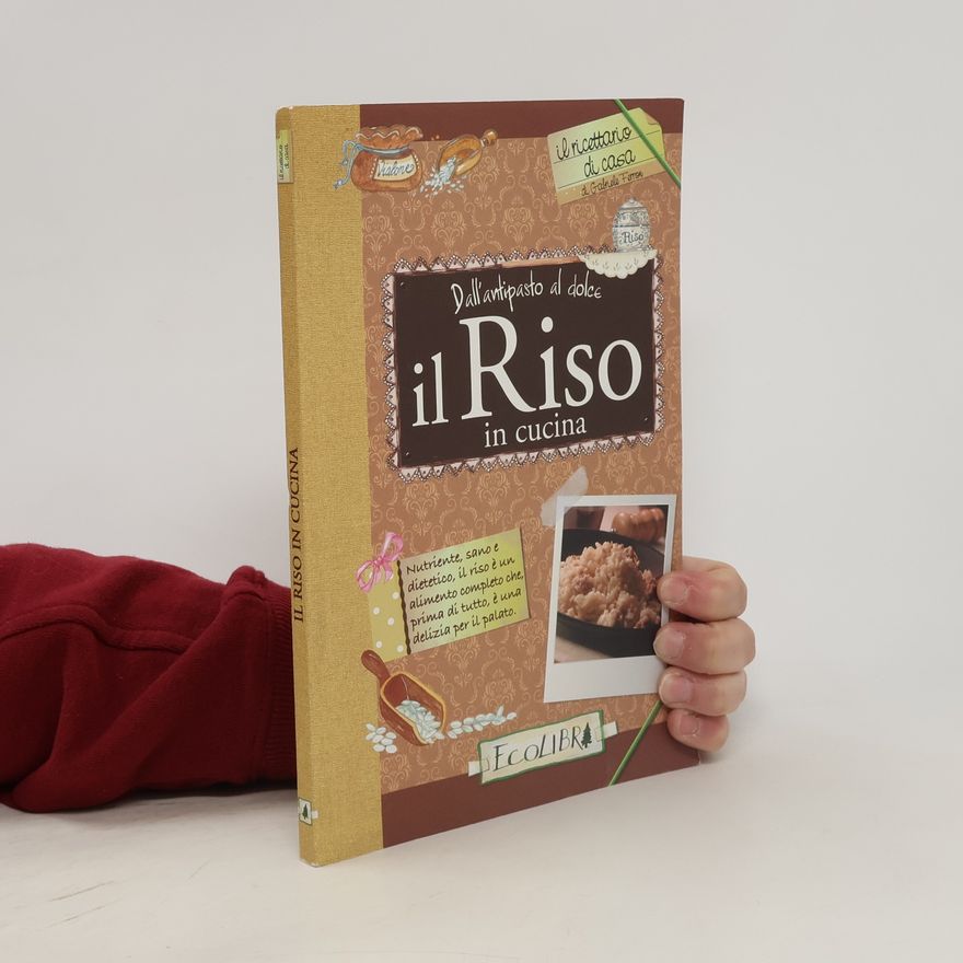 Gabriele Ferron Dall'antipasto al dolce, il Riso in cucina