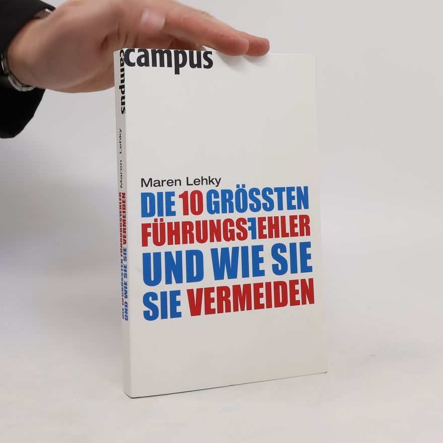Maren Lehky Die 10 größten Führungsfehler - und wie Sie sie vermeiden
