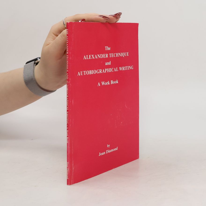 Joan Diamond The Alexander Technique and Autobiographical Writing