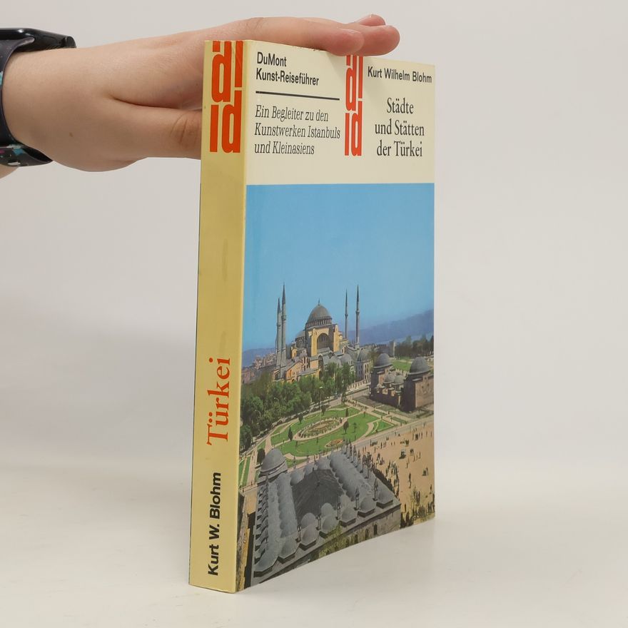 Kurt Wilhelm Blohm Städte und Stätten der Türkei