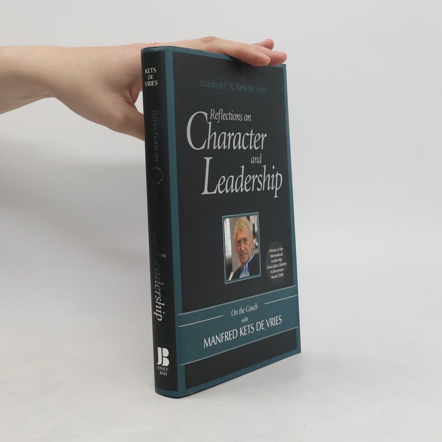 Manfred F. R. Kets de Vries Reflections on Character and Leadership
