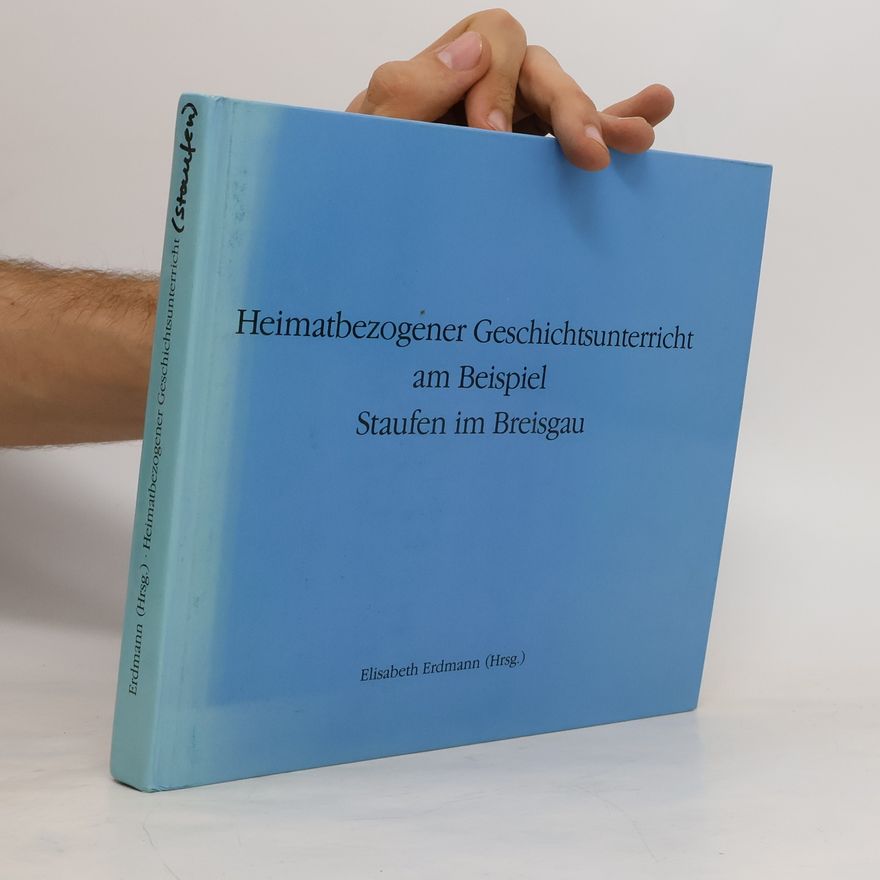 Elisabeth Erdmann Heimatbezogener Geschichtsunterricht am Beispiel Staufen im Breisgau