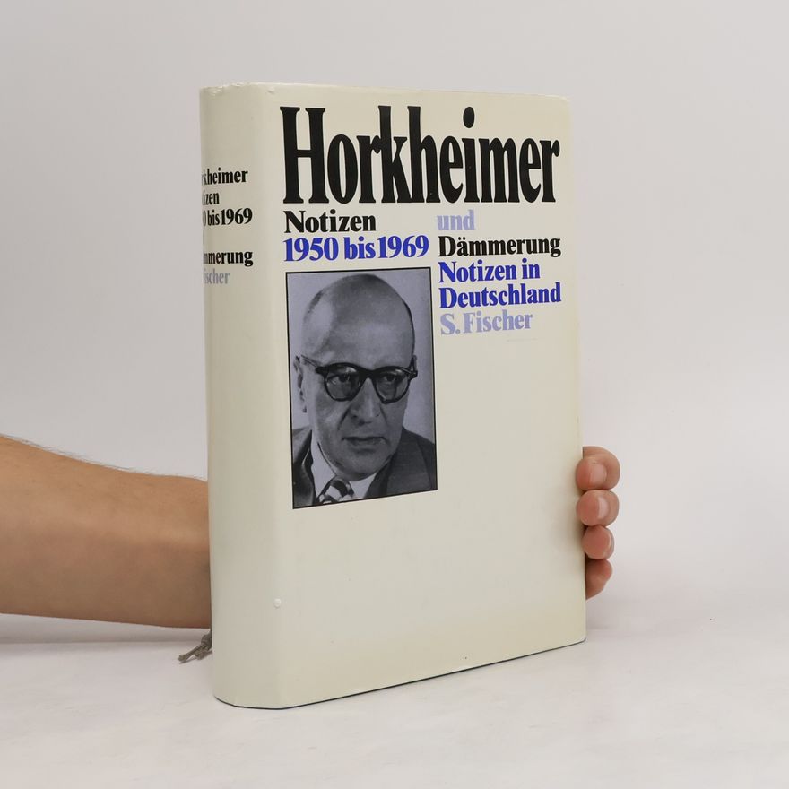 Max Horkheimer Notizen 1950 [neunzehnhundertfünfzig] bis 1969 [neunzehnhundertneunundsechzig] und Dämmerung
