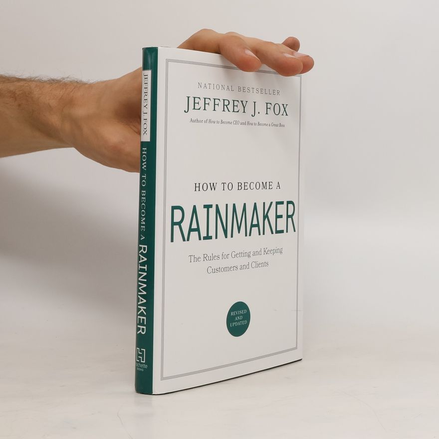 Jeffrey J. Fox How to Become a Rainmaker