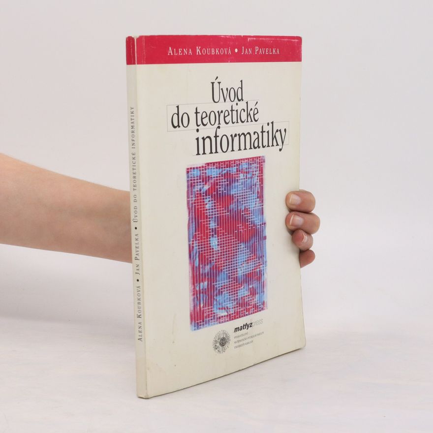 Alena Koubková Úvod do teoretické informatiky