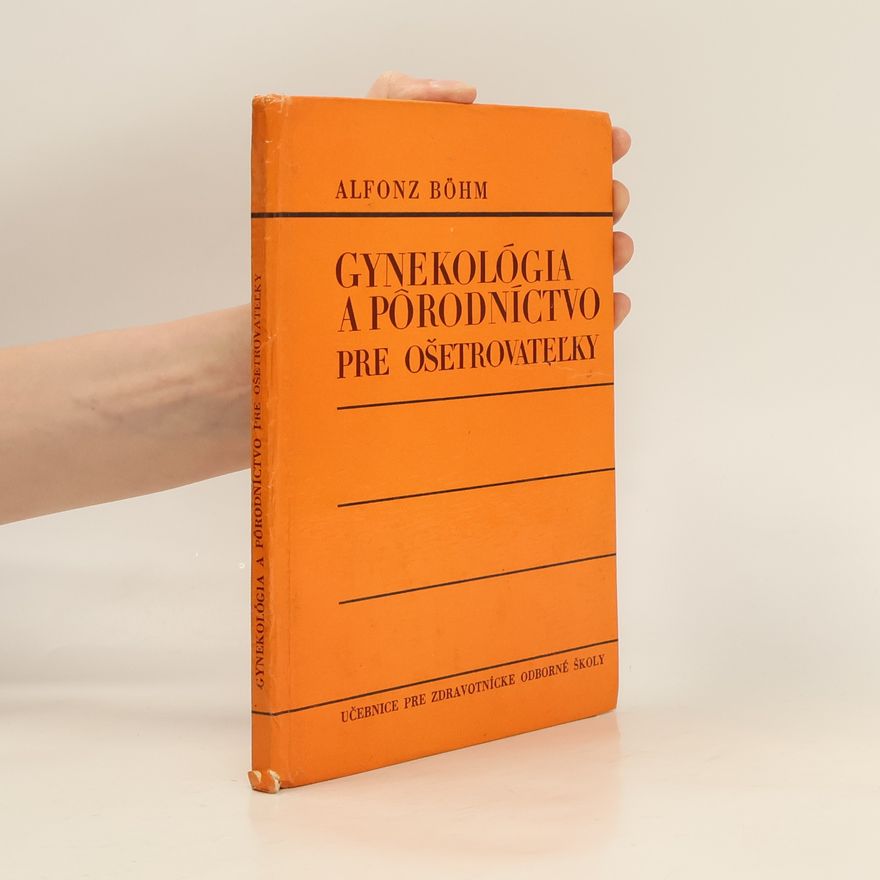 Alfonz Böhm Gynekológia a porodnictvo pre ošetrovatelky
