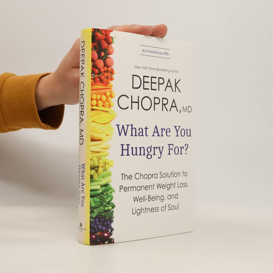 Deepak Chopra What are You Hungry For?