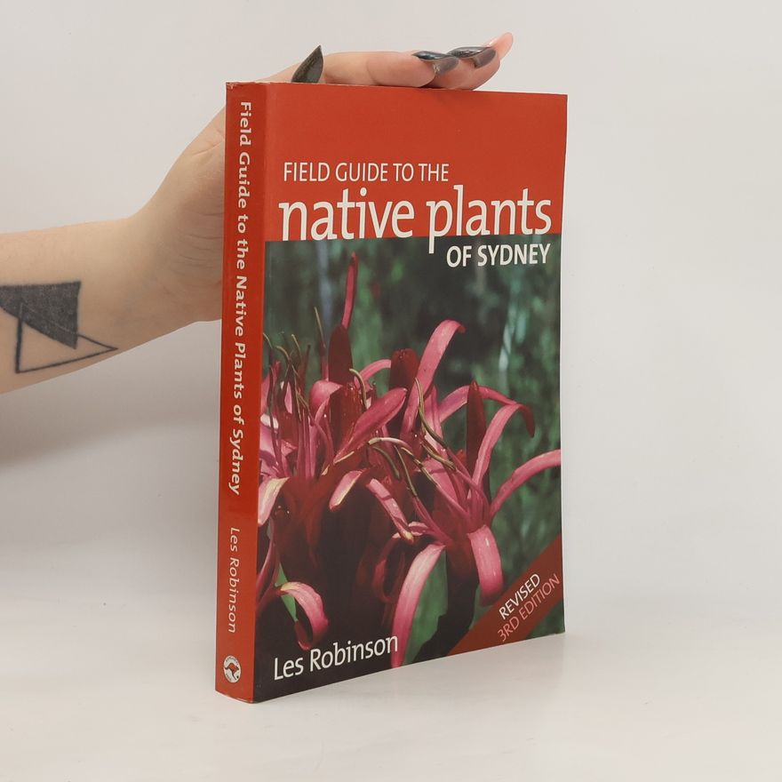 Lesley Anne Robinson Field Guide to the Native Plants of Sydney