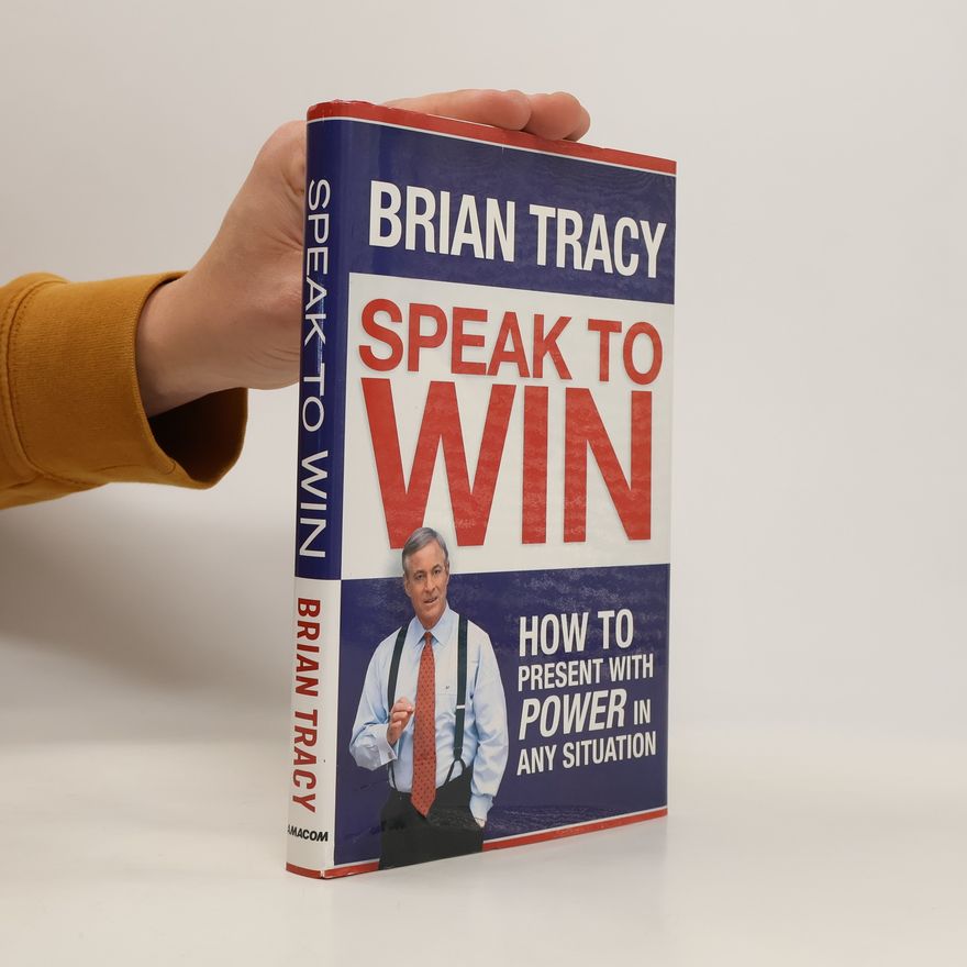 Brian Tracy Speak to Win
