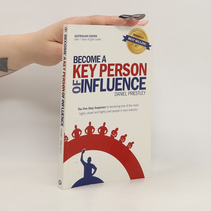 Daniel Priestley Become a Key Person of Influence