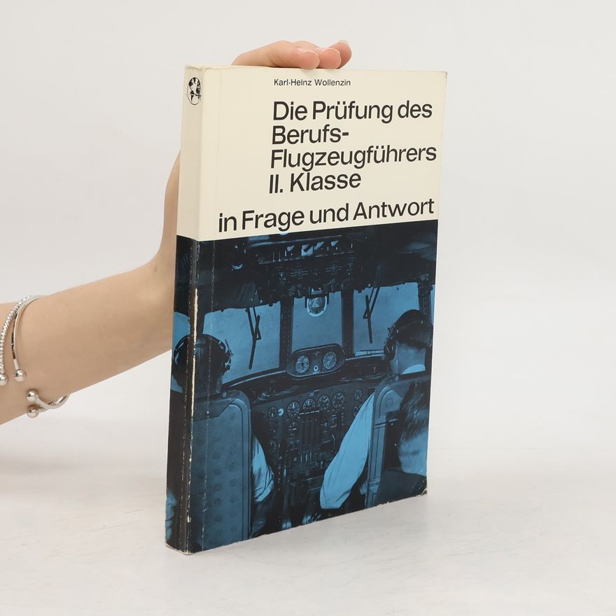 Karl Heinz Wollenzin Die Prüfung des Berufs-Flugzeugführers in Frage und Antwort